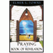 Praying the Book of Revelation By Elmer L. Towns 